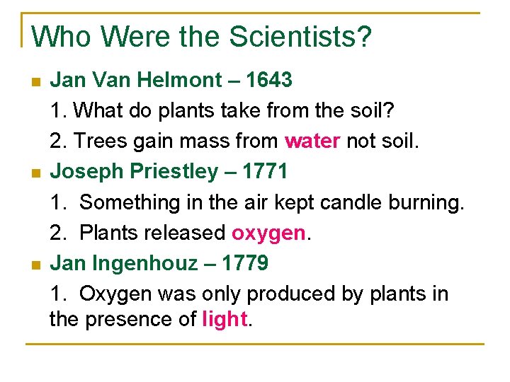 Who Were the Scientists? n n n Jan Van Helmont – 1643 1. What Who Were the Scientists? n n n Jan Van Helmont – 1643 1. What