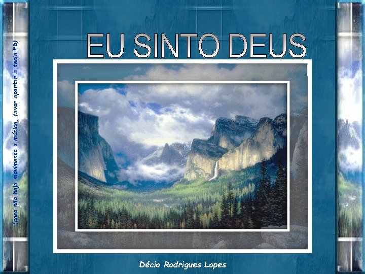 Décio Rodrigues Lopes (caso não haja movimento e música, favor apertar a tecla F