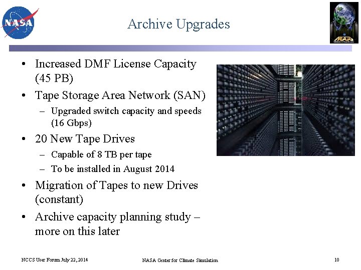 Archive Upgrades • Increased DMF License Capacity (45 PB) • Tape Storage Area Network