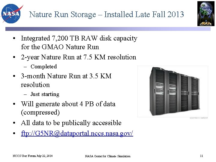 Nature Run Storage – Installed Late Fall 2013 • Integrated 7, 200 TB RAW