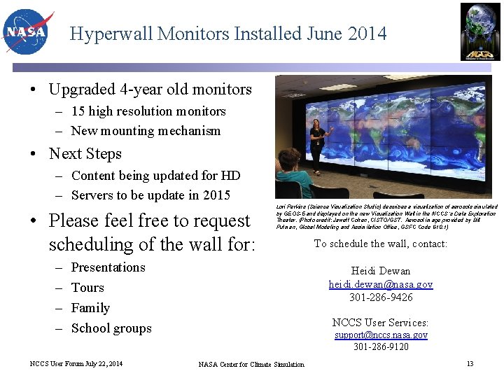 Hyperwall Monitors Installed June 2014 • Upgraded 4 -year old monitors – 15 high