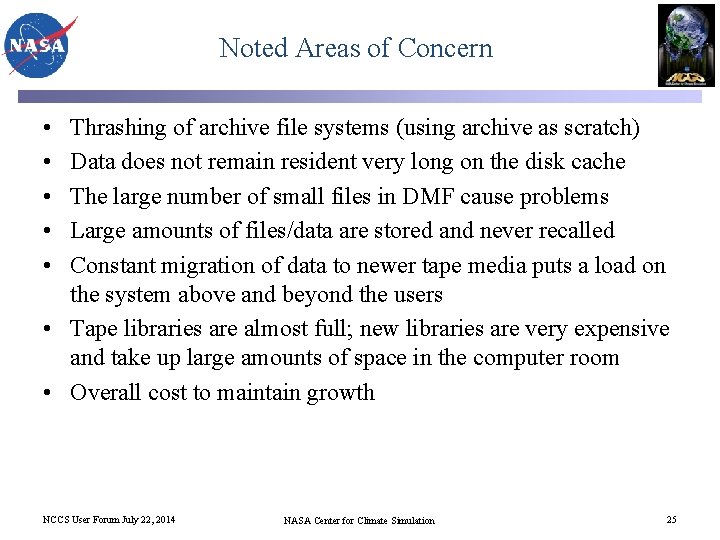 Noted Areas of Concern • • • Thrashing of archive file systems (using archive