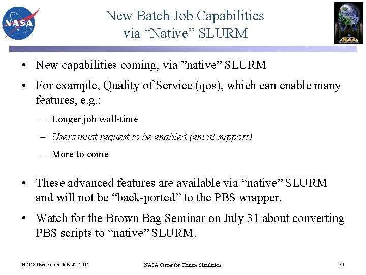 New Batch Job Capabilities via “Native” SLURM • New capabilities coming, via ”native” SLURM