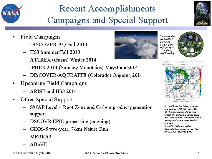 Recent Accomplishments Campaigns and Special Support • Field Campaigns – – – DISCOVER-AQ Fall