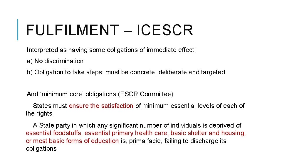 FULFILMENT – ICESCR Interpreted as having some obligations of immediate effect: a) No discrimination