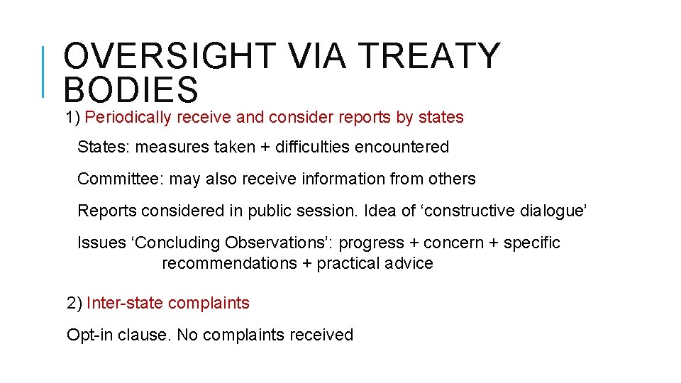 OVERSIGHT VIA TREATY BODIES 1) Periodically receive and consider reports by states States: measures