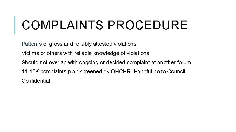 COMPLAINTS PROCEDURE Patterns of gross and reliably attested violations Victims or others with reliable