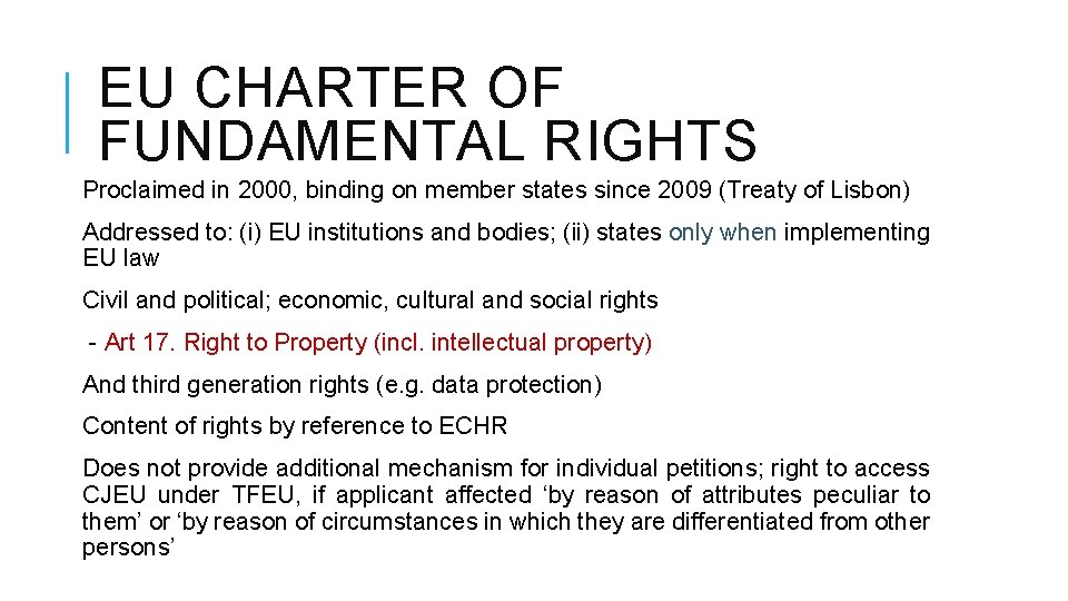 EU CHARTER OF FUNDAMENTAL RIGHTS Proclaimed in 2000, binding on member states since 2009