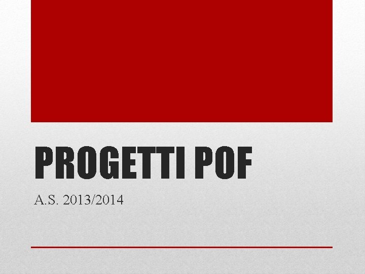 PROGETTI POF A. S. 2013/2014 