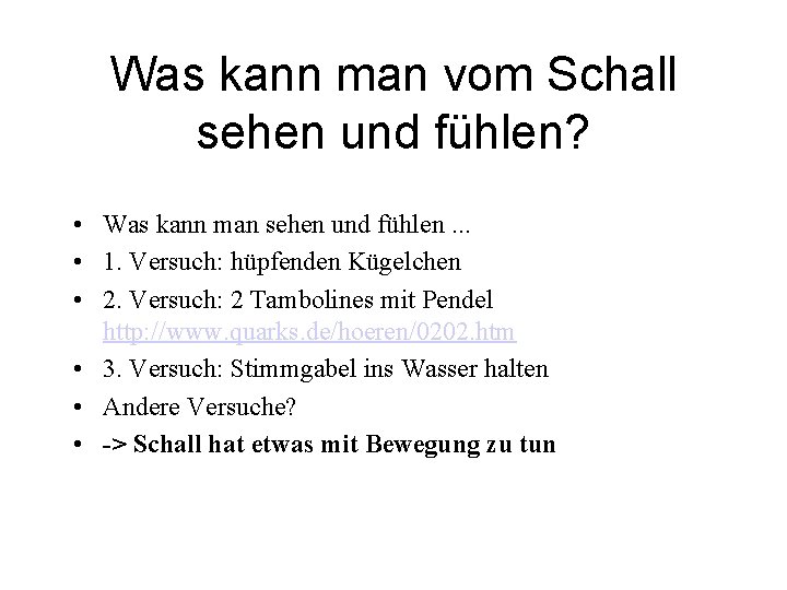 Was kann man vom Schall sehen und fühlen? • Was kann man sehen und