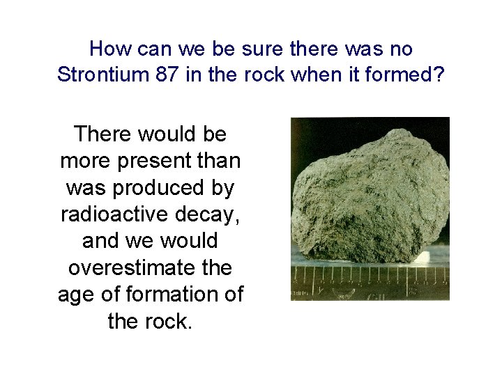 How can we be sure there was no Strontium 87 in the rock when
