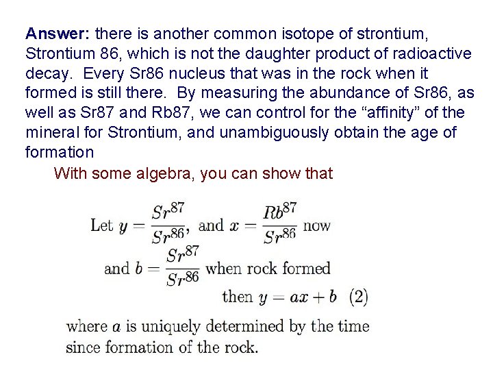 Answer: there is another common isotope of strontium, Strontium 86, which is not the