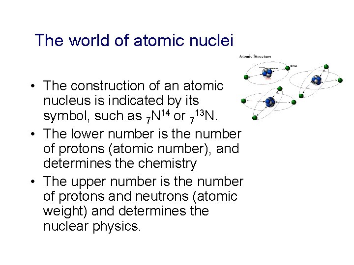 The world of atomic nuclei • The construction of an atomic nucleus is indicated