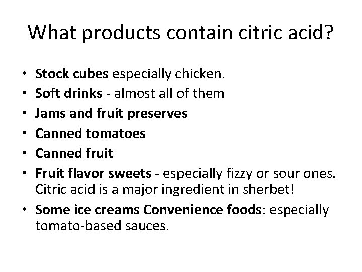 What products contain citric acid? Stock cubes especially chicken. Soft drinks - almost all
