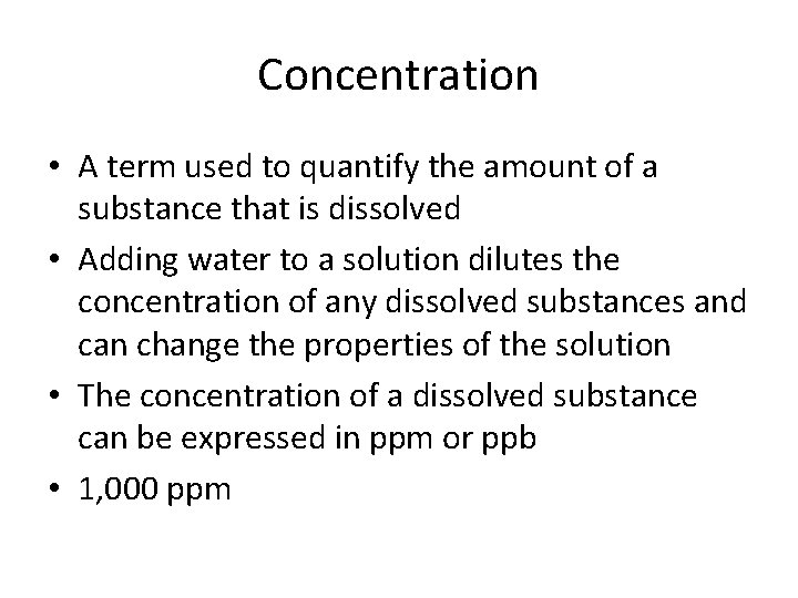 Concentration • A term used to quantify the amount of a substance that is