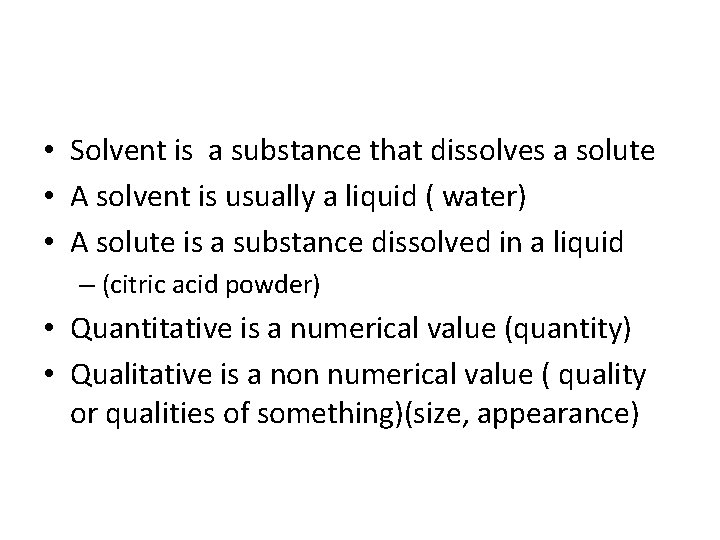  • Solvent is a substance that dissolves a solute • A solvent is