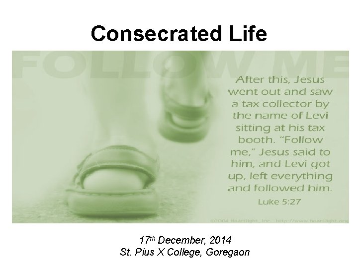 Consecrated Life 17 th December, 2014 St. Pius X College, Goregaon 