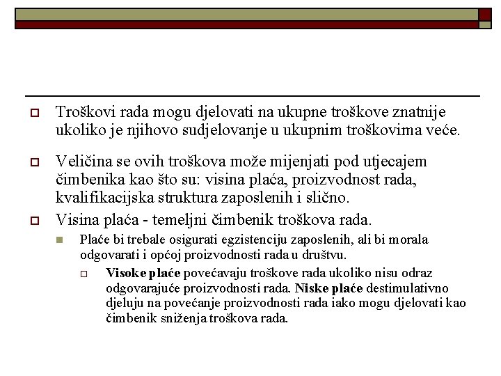 o Troškovi rada mogu djelovati na ukupne troškove znatnije ukoliko je njihovo sudjelovanje u