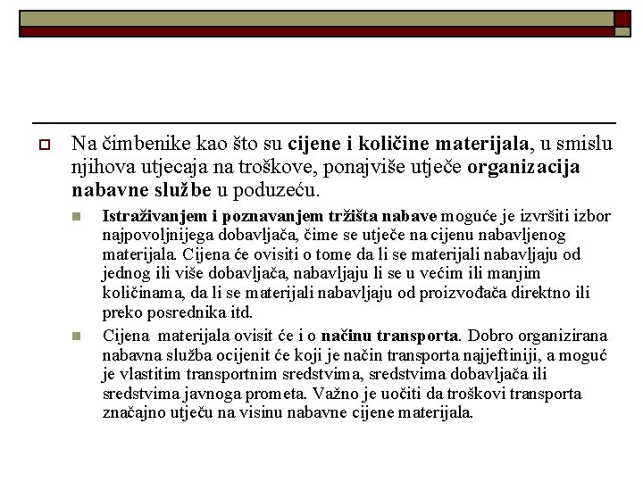 o Na čimbenike kao što su cijene i količine materijala, u smislu njihova utjecaja