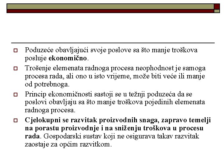 o o Poduzeće obavljajući svoje poslove sa što manje troškova posluje ekonomično. Trošenje elemenata