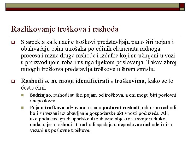 Razlikovanje troškova i rashoda o S aspekta kalkulacije troškovi predstavljaju puno širi pojam i