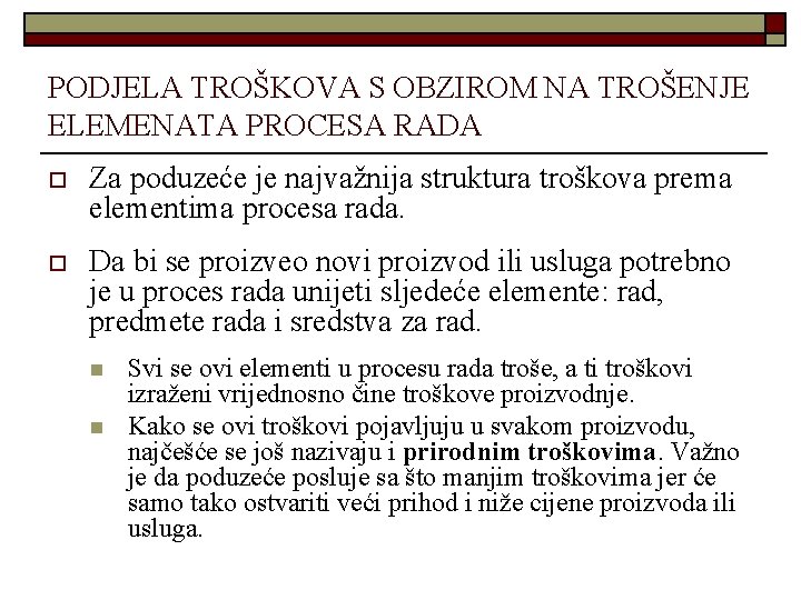 PODJELA TROŠKOVA S OBZIROM NA TROŠENJE ELEMENATA PROCESA RADA o Za poduzeće je najvažnija