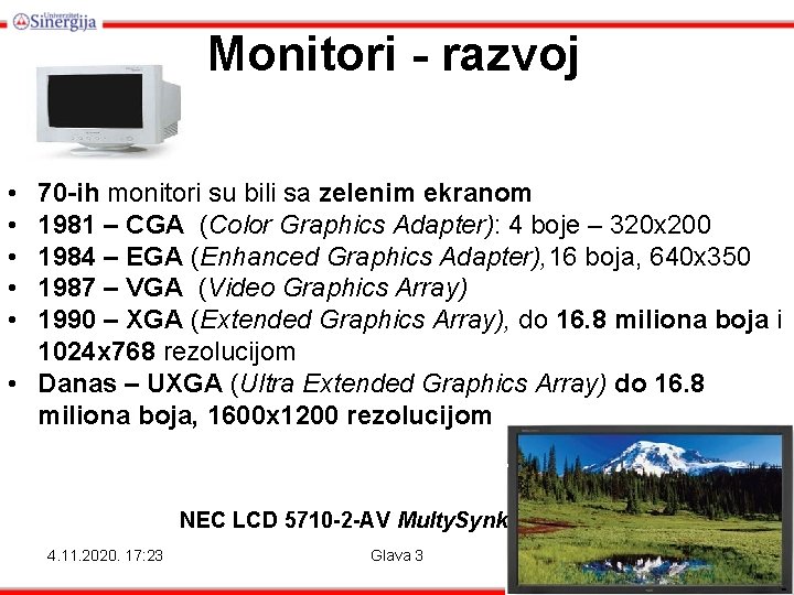 Monitori - razvoj • • • 70 -ih monitori su bili sa zelenim ekranom