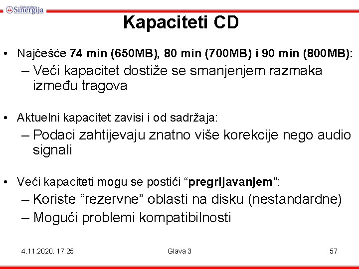 Kapaciteti CD • Najčešće 74 min (650 MB), 80 min (700 MB) i 90