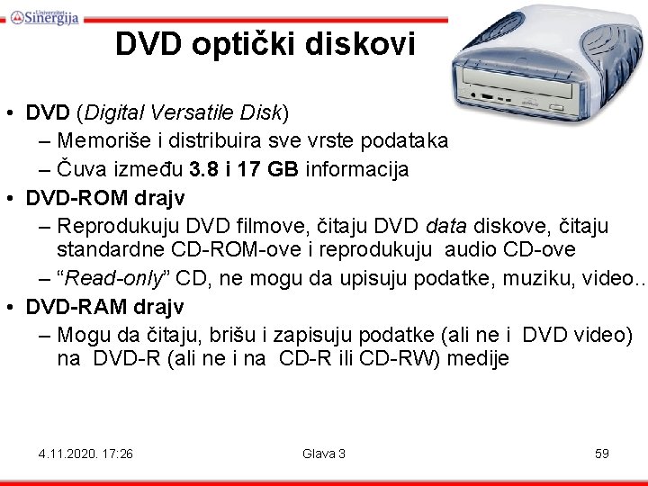 DVD optički diskovi • DVD (Digital Versatile Disk) – Memoriše i distribuira sve vrste