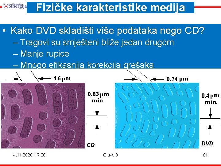 Fizičke karakteristike medija • Kako DVD skladišti više podataka nego CD? – Tragovi su