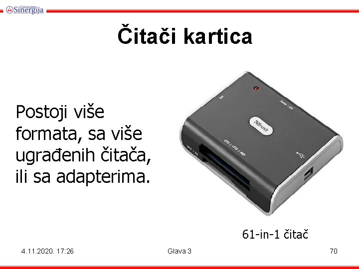 Čitači kartica Postoji više formata, sa više ugrađenih čitača, ili sa adapterima. 61 -in-1