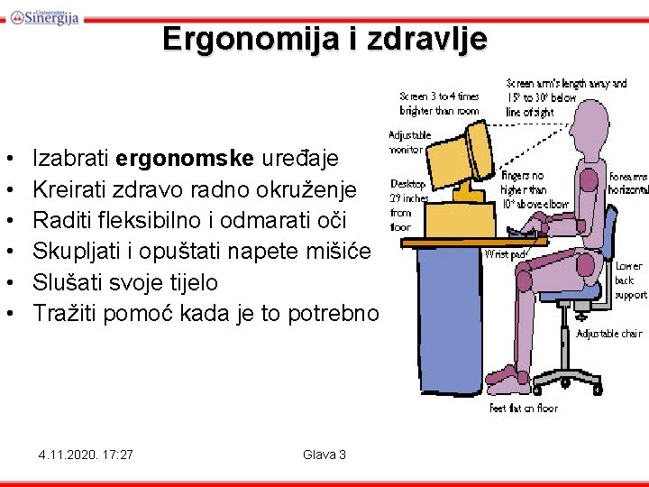 Ergonomija i zdravlje • • • Izabrati ergonomske uređaje Kreirati zdravo radno okruženje Raditi