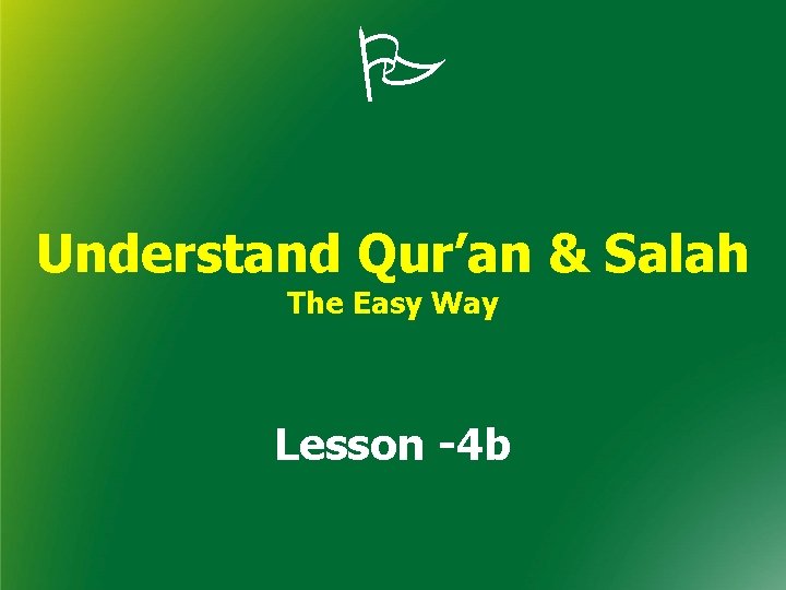 Understand Qur’an & Salah The Easy Way Lesson -4 b 
