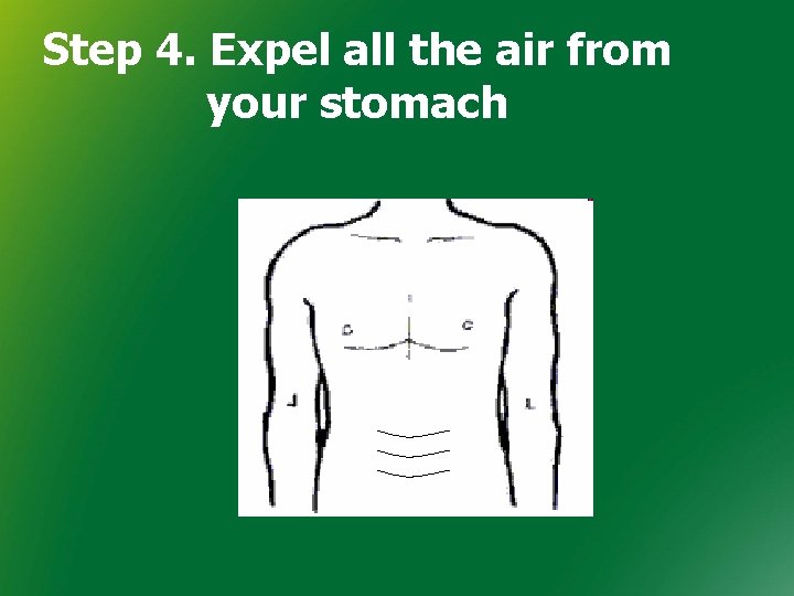 Step 4. Expel all the air from your stomach 