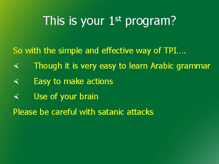 This is your 1 st program? So with the simple and effective way of