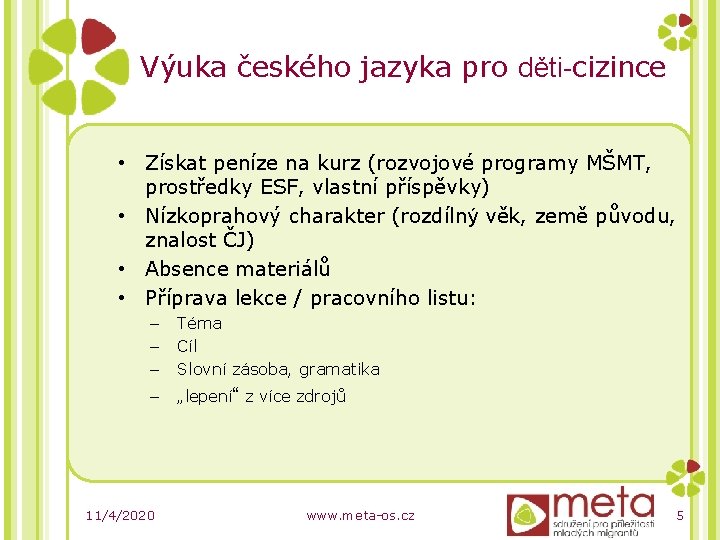 Výuka českého jazyka pro děti-cizince • Získat peníze na kurz (rozvojové programy MŠMT, prostředky