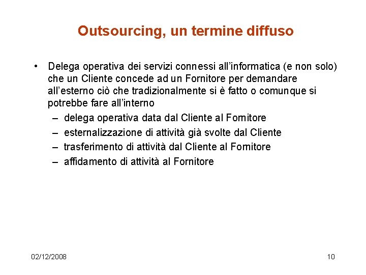 Outsourcing, un termine diffuso • Delega operativa dei servizi connessi all’informatica (e non solo)