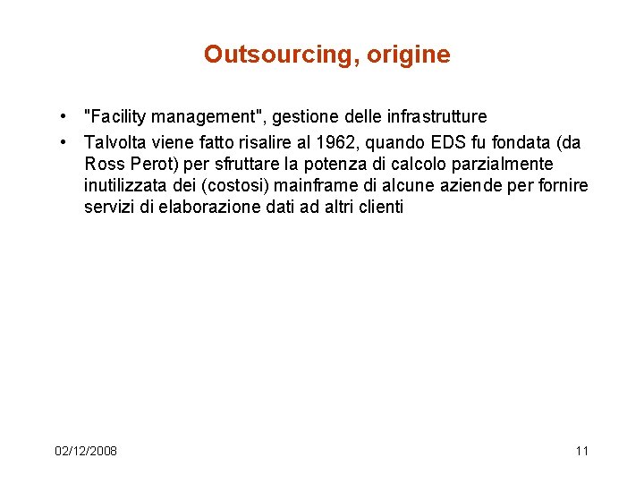 Outsourcing, origine • "Facility management", gestione delle infrastrutture • Talvolta viene fatto risalire al