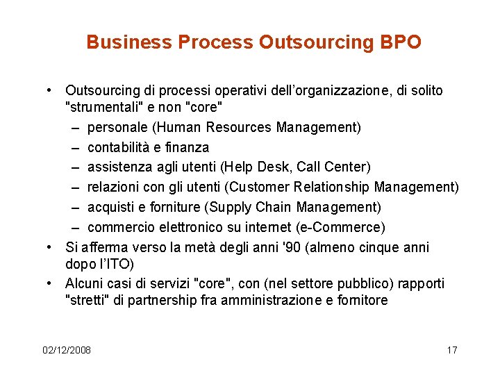 Business Process Outsourcing BPO • Outsourcing di processi operativi dell’organizzazione, di solito "strumentali" e