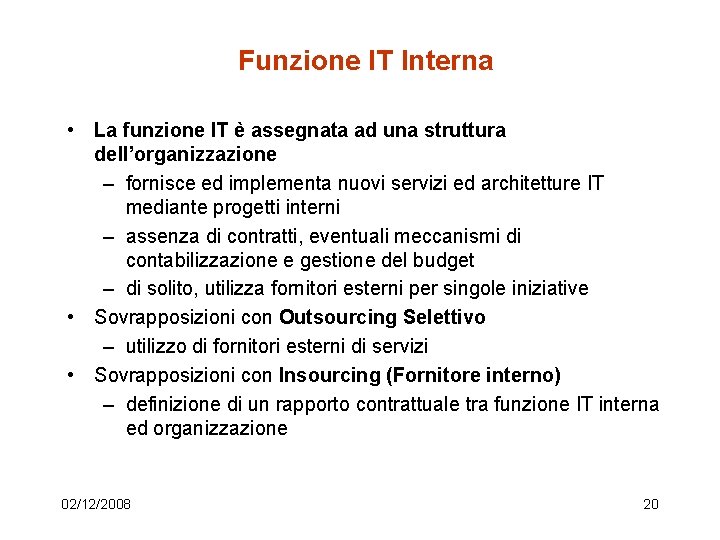 Funzione IT Interna • La funzione IT è assegnata ad una struttura dell’organizzazione –