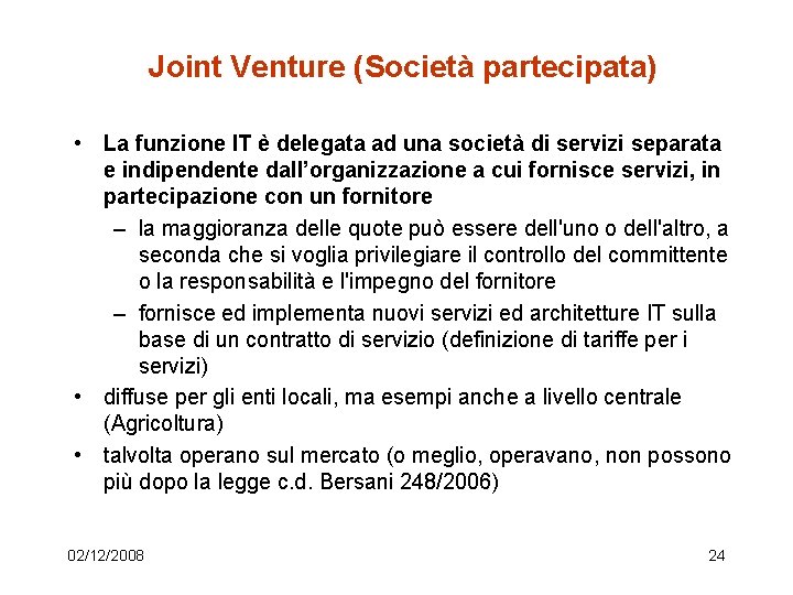 Joint Venture (Società partecipata) • La funzione IT è delegata ad una società di