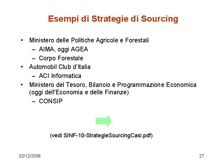 Esempi di Strategie di Sourcing • Ministero delle Politiche Agricole e Forestali – AIMA,