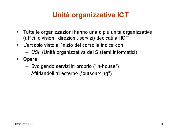 Unità organizzativa ICT • Tutte le organizzazioni hanno una o più unità organizzative (uffici,