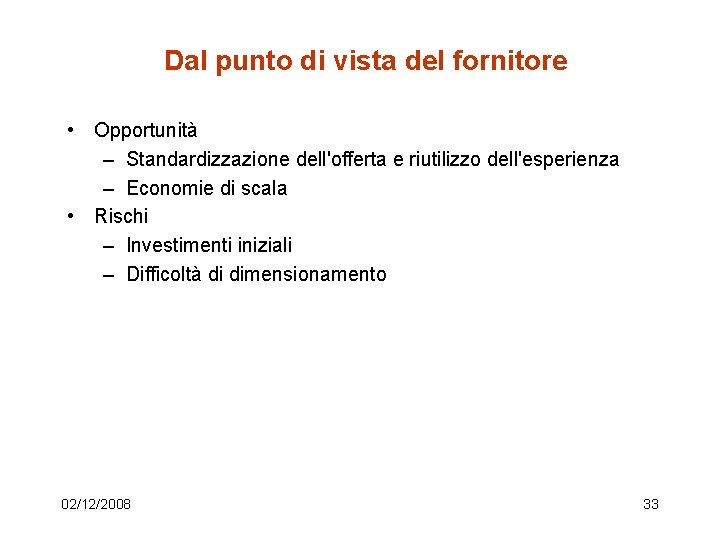 Dal punto di vista del fornitore • Opportunità – Standardizzazione dell'offerta e riutilizzo dell'esperienza