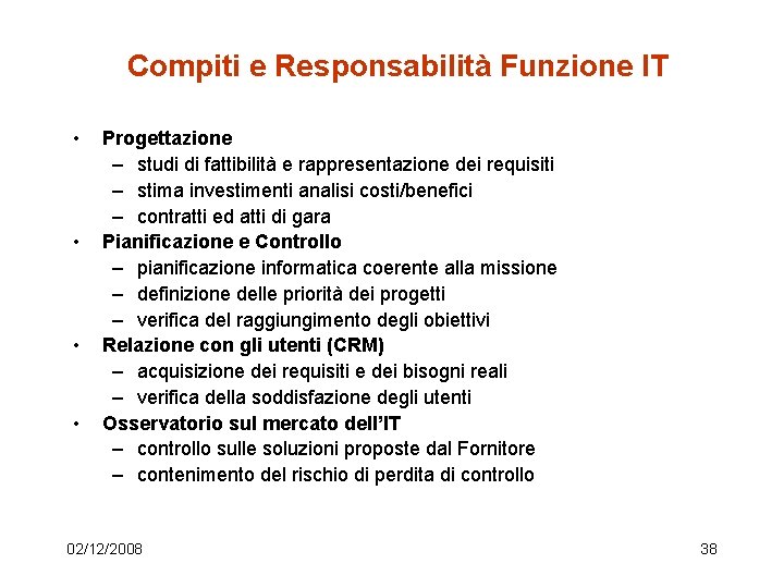 Compiti e Responsabilità Funzione IT • • Progettazione – studi di fattibilità e rappresentazione