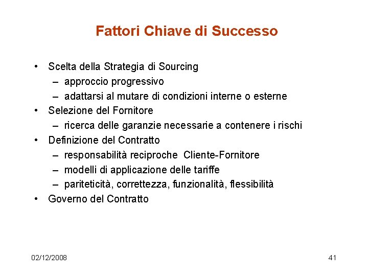 Fattori Chiave di Successo • Scelta della Strategia di Sourcing – approccio progressivo –