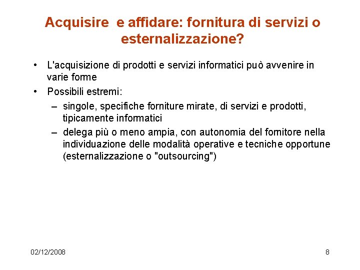 Acquisire e affidare: fornitura di servizi o esternalizzazione? • L'acquisizione di prodotti e servizi