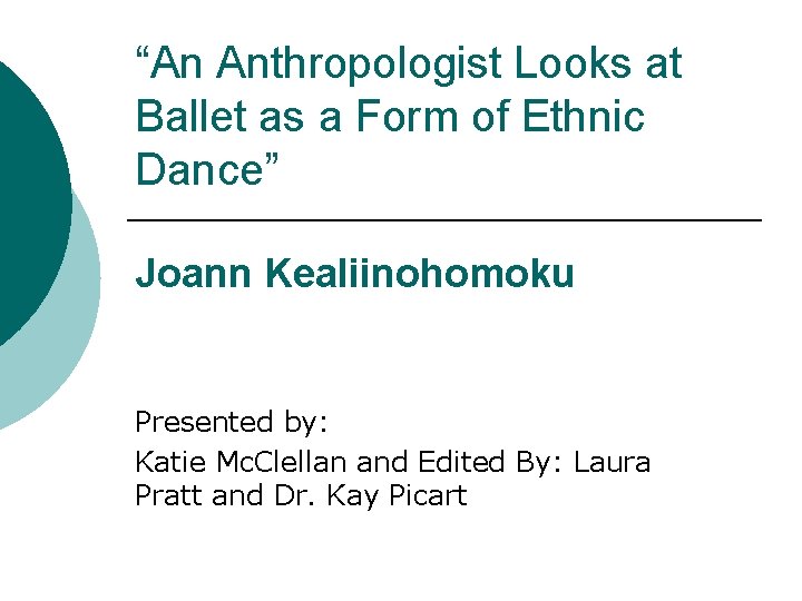 “An Anthropologist Looks at Ballet as a Form of Ethnic Dance” Joann Kealiinohomoku Presented