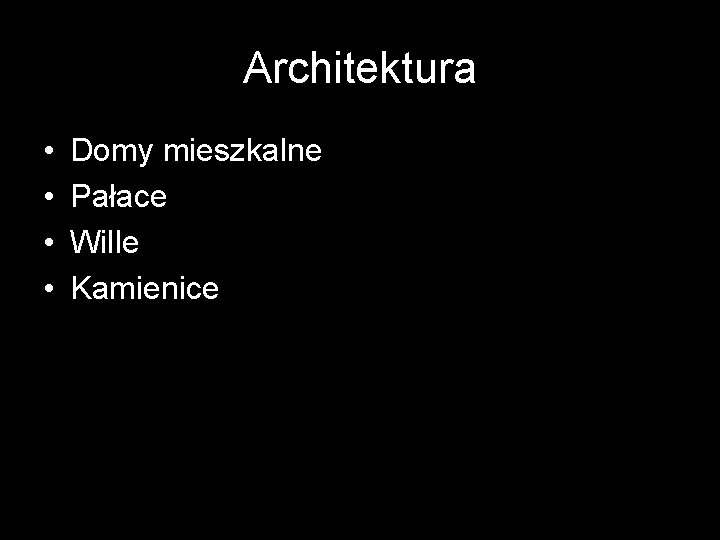 Architektura • • Domy mieszkalne Pałace Wille Kamienice 