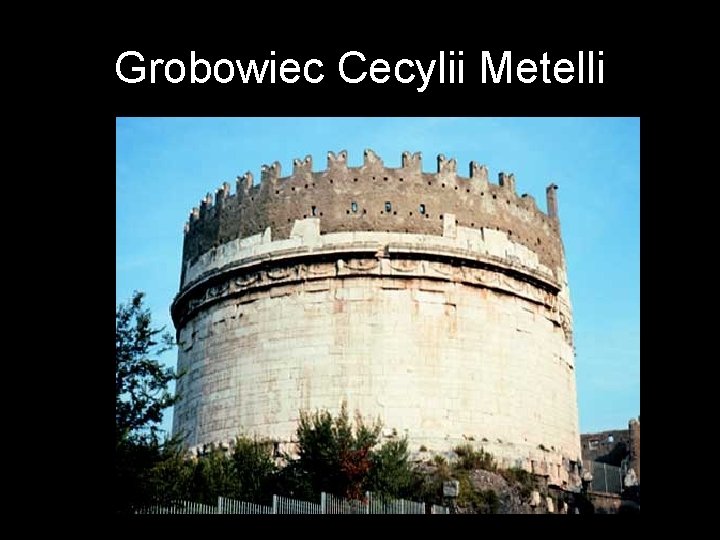 Grobowiec Cecylii Metelli 